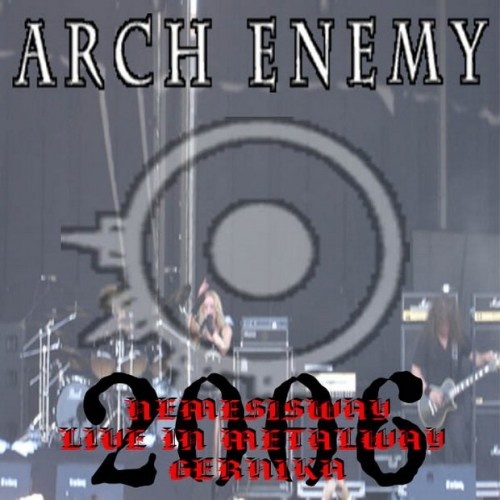 Arch Enemy - Nemesisway (Live at Metalway) 2006