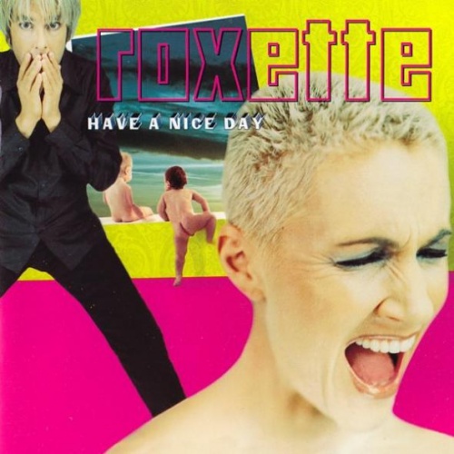 Roxette - Have A Nice Day 1999 (Remastered 2009)